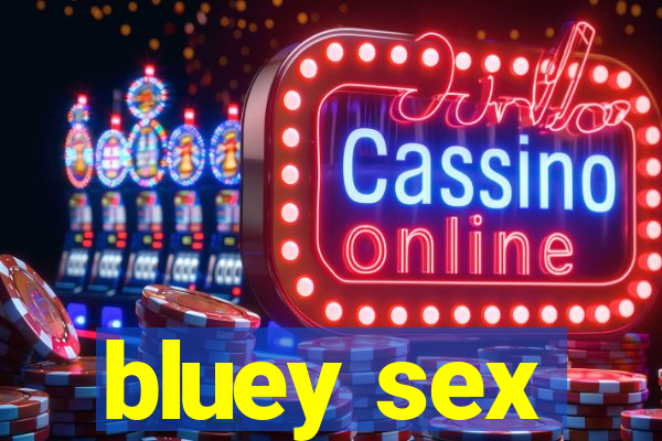 bluey sex